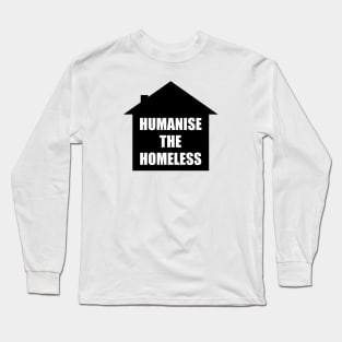 Humanise The Homeless Long Sleeve T-Shirt